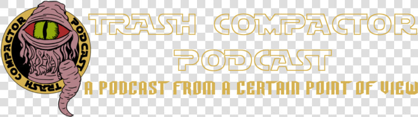 The Trash Compactor Podcast   Beige  HD Png DownloadTransparent PNG