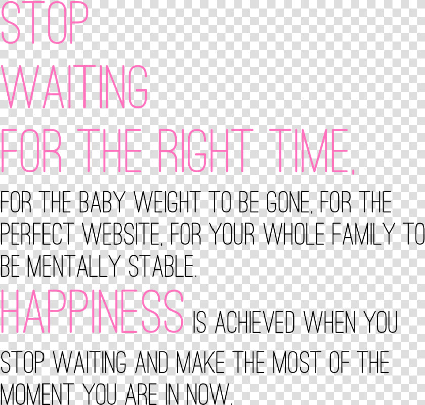 Stop   Happiness Is Achieved When You Stop Waiting Now  HD Png DownloadTransparent PNG