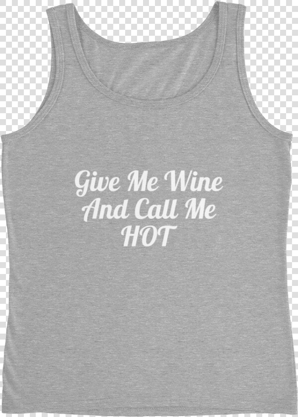 Give Me Wine And Call Me Hot Women Will Wine   Artz  HD Png DownloadTransparent PNG
