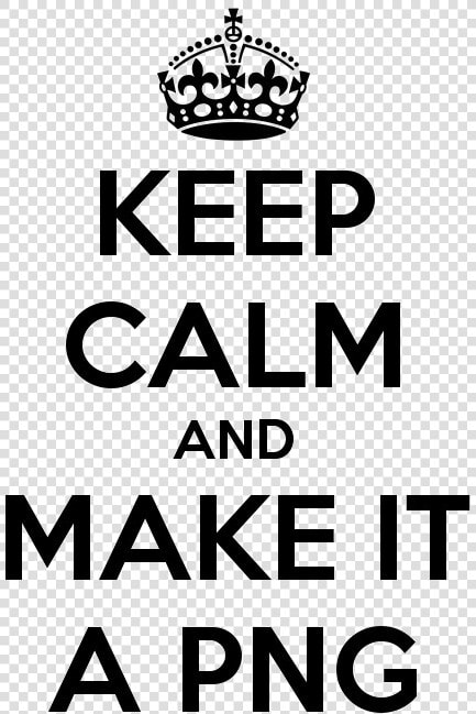 Keep Calm Png Picture   Keep Calm And  png  Transparent PngTransparent PNG