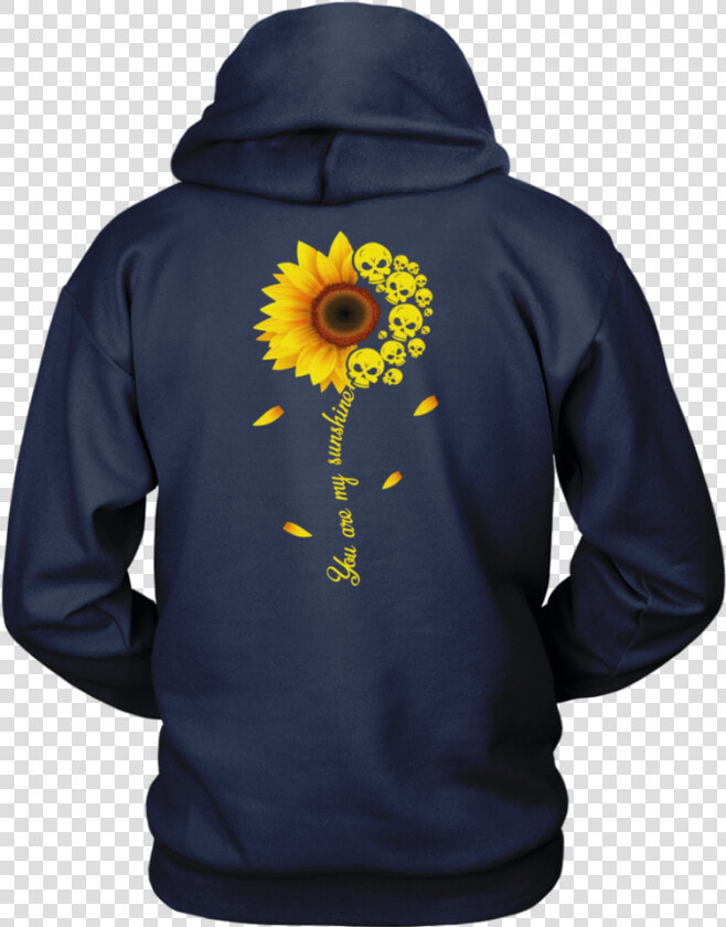 You Are My Sunshine Shirt Sunflower And Skull   Hoodie Lifes Greatest Lessons Are Learned Through Pain  HD Png DownloadTransparent PNG