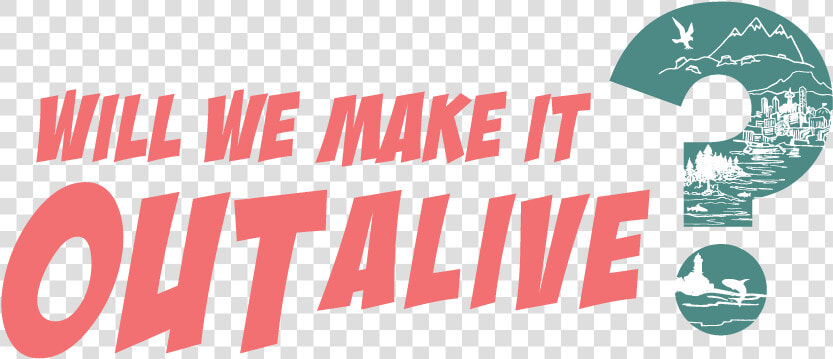 Outalive Logohorizontaltest2   Will They Make It Out Alive  HD Png DownloadTransparent PNG