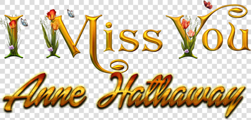 Anne Hathaway Missing You Name Png   Calligraphy  Transparent PngTransparent PNG