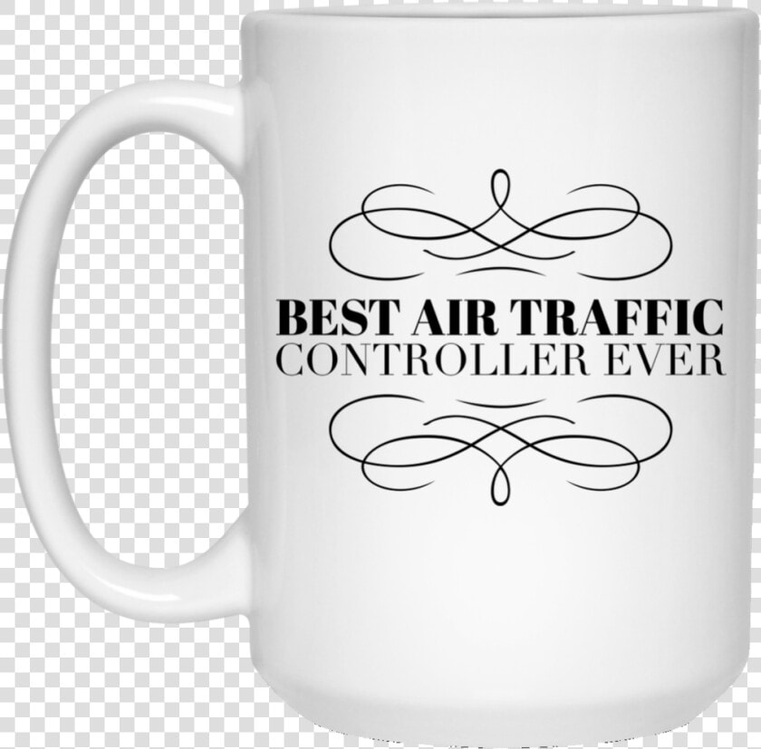 Best Air Traffic Controller Ever 15 Oz   Because Mama Runs This Shit Show  HD Png DownloadTransparent PNG