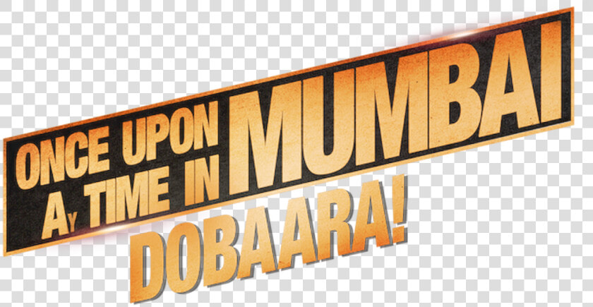 Once Upon A Time In Mumbai Dobaara   Once Upon A Time In Mumbaai Dobara Title Png  Transparent PngTransparent PNG