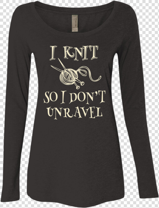 Knit So That I Don T Unravel Shirt  HD Png DownloadTransparent PNG