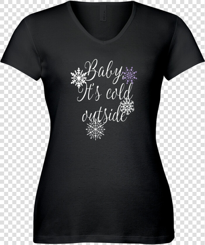 Baby  It S Cold Outside   T shirt  HD Png DownloadTransparent PNG
