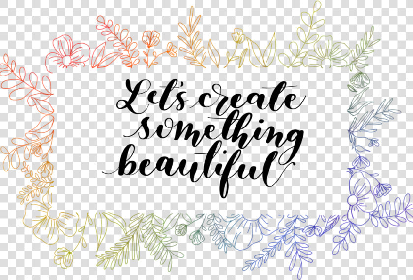 Lets Create Something Beautiful   Calligraphy  HD Png DownloadTransparent PNG