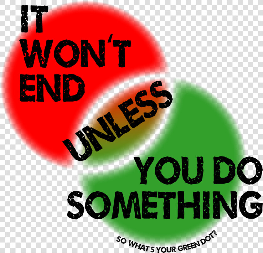 It Won T End Unless You Do Something   Green Dot Iowa State  HD Png DownloadTransparent PNG