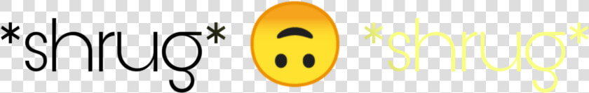  mood  emoji  shrug  upsidedownsmily  geussilldie  shrugshrug   Smiley  HD Png DownloadTransparent PNG