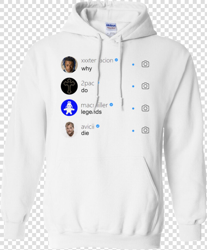 Why Do Legends Die Hoodie Xxx 2pac Macmiller Avicii   You Re Hoodie  HD Png DownloadTransparent PNG