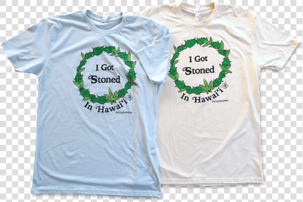 I Got Stoned In Hawai I T shirt   Active Shirt  HD Png DownloadTransparent PNG