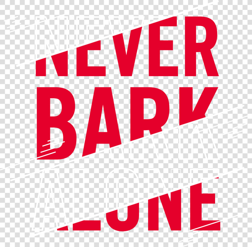 Never Bark Alone   Graphic Design  HD Png DownloadTransparent PNG