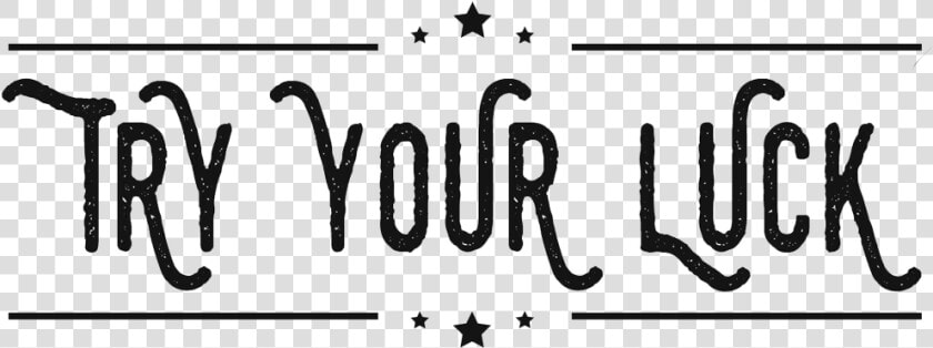 Try Your Luck   Calligraphy  HD Png DownloadTransparent PNG