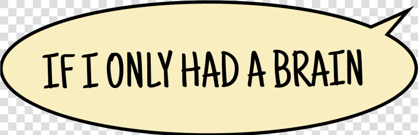 If I Only Had A Brain If I Only Had A Brain  HD Png DownloadTransparent PNG