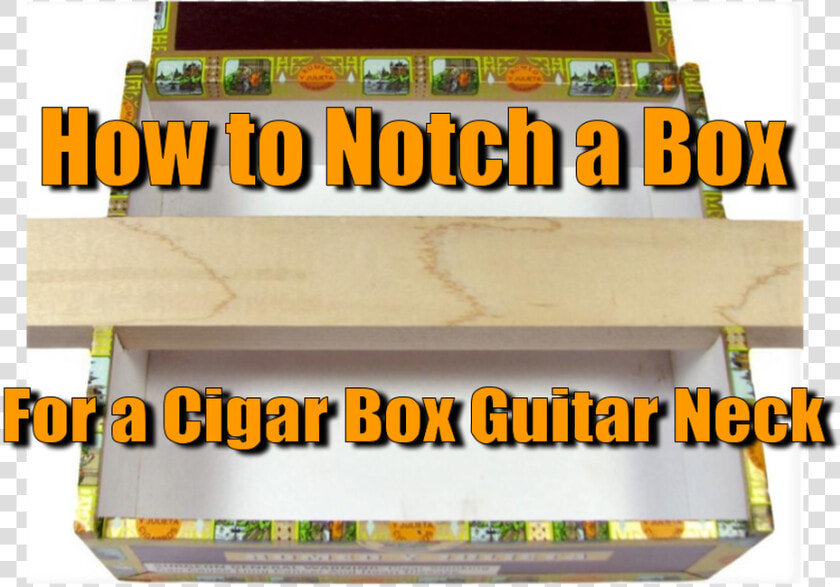 How To Notch A Box For A Cigar Box Guitar Neck   Wood  HD Png DownloadTransparent PNG