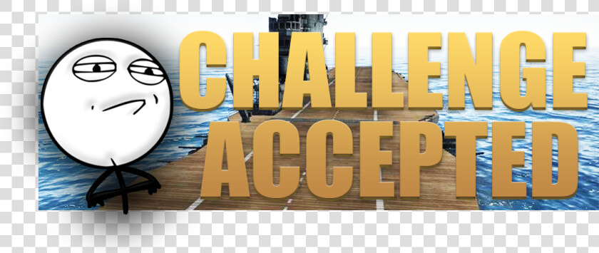 Challenge Accepted Meme   Png Download  Transparent PngTransparent PNG