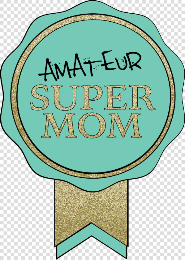 Amateur Super Mom Badge   Circle  HD Png DownloadTransparent PNG