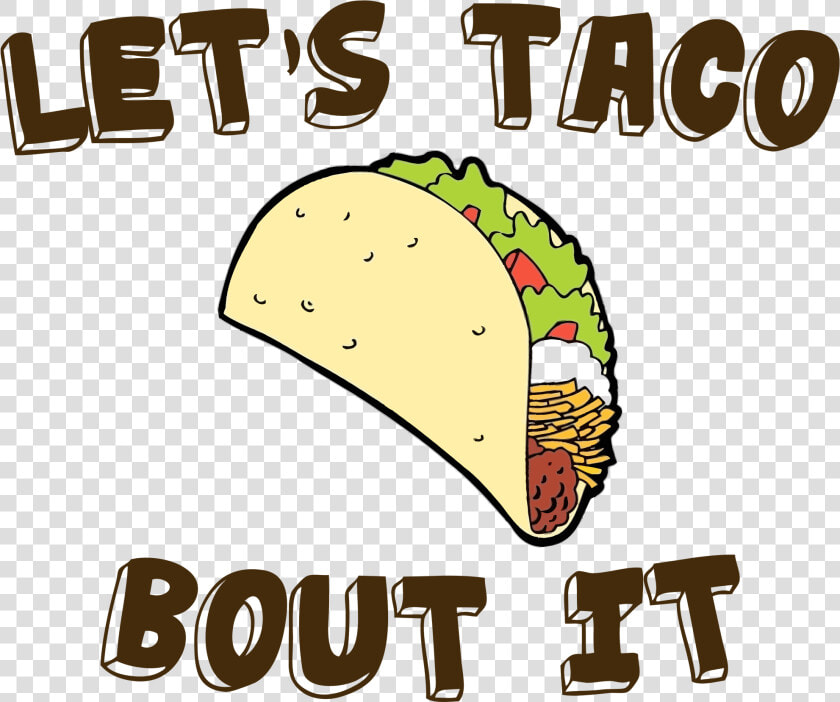 Taco Clipart Lets Eat   Lets Taco Bout It Meme  HD Png DownloadTransparent PNG