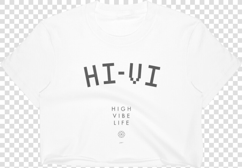 Hi vi High Vibe Life Crop Top Shirt  HD Png DownloadTransparent PNG
