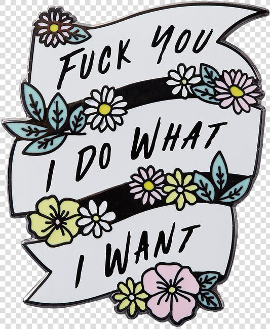 Load Image Into Gallery Viewer  Fuck You  Idwiw Pin   Do What I Want  HD Png DownloadTransparent PNG