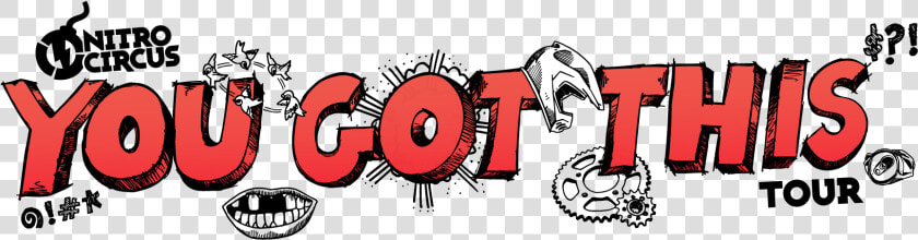 Transparent Circus Banner Png   Nitro Circus You Got This Logo  Png DownloadTransparent PNG