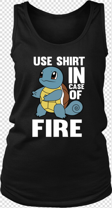 Pokemon Squirtle Use Shirt In Case Of Fire Shirt   Personalized T Shirts September  HD Png DownloadTransparent PNG