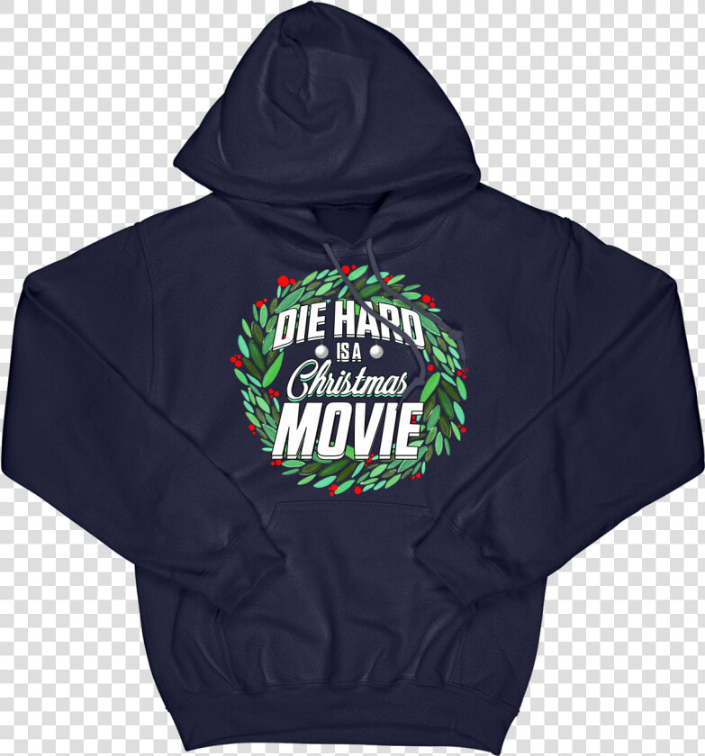Die Hard Is A Christmas Movie Hoodie   Hoodie  HD Png DownloadTransparent PNG