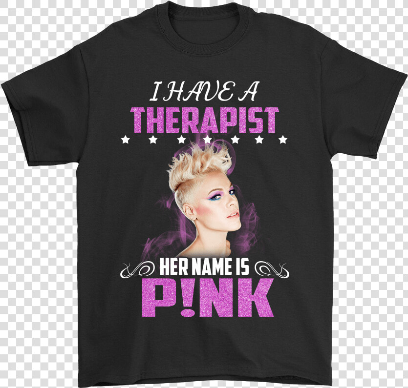 I Have A Therapist Her Name Is Pink Shirts  HD Png DownloadTransparent PNG