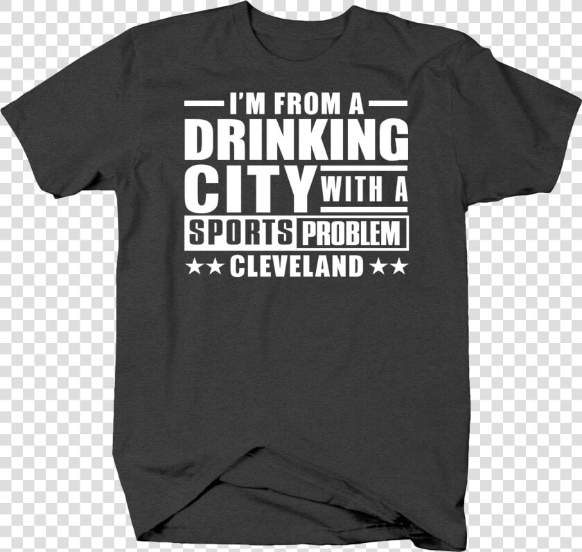I 039 M From A Drinking City With A Sports Problem  HD Png DownloadTransparent PNG