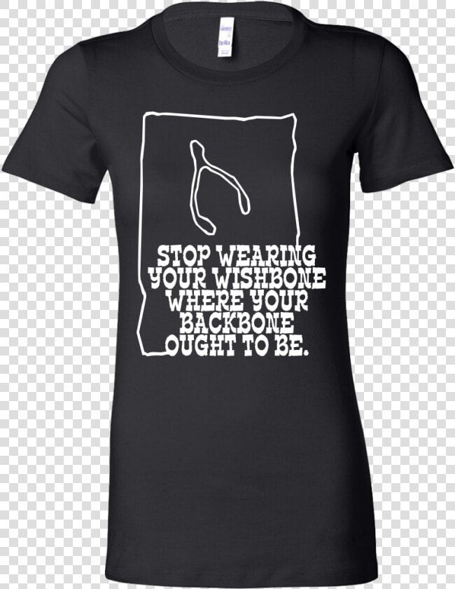 Stop Wearing Your Wishbone Inspiring Bella Shirt   Bella Womens Shirt  HD Png DownloadTransparent PNG