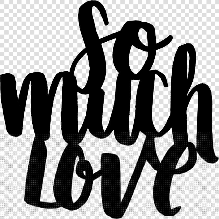 Download So Much Love  HD Png DownloadTransparent PNG