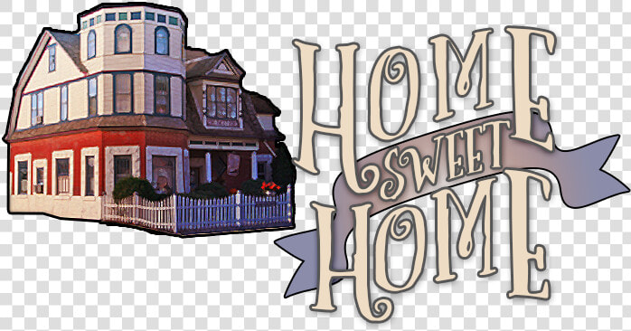 Home Sweet Home   House  HD Png DownloadTransparent PNG