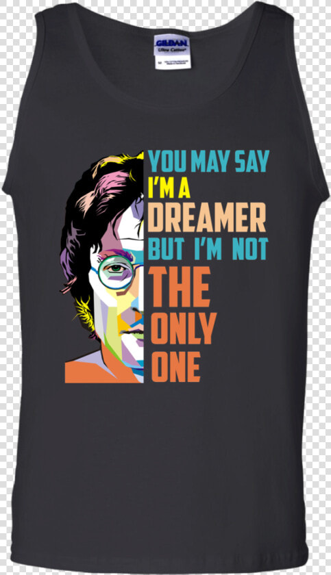 You May Say I M A Dreamer But I M Not The Only One   I M A Dreamer John Lennon  HD Png DownloadTransparent PNG