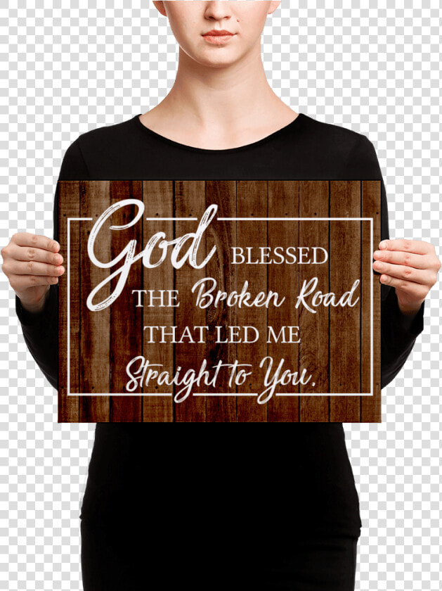 God Blessed The Broken Road That Led Me Straight To  HD Png DownloadTransparent PNG