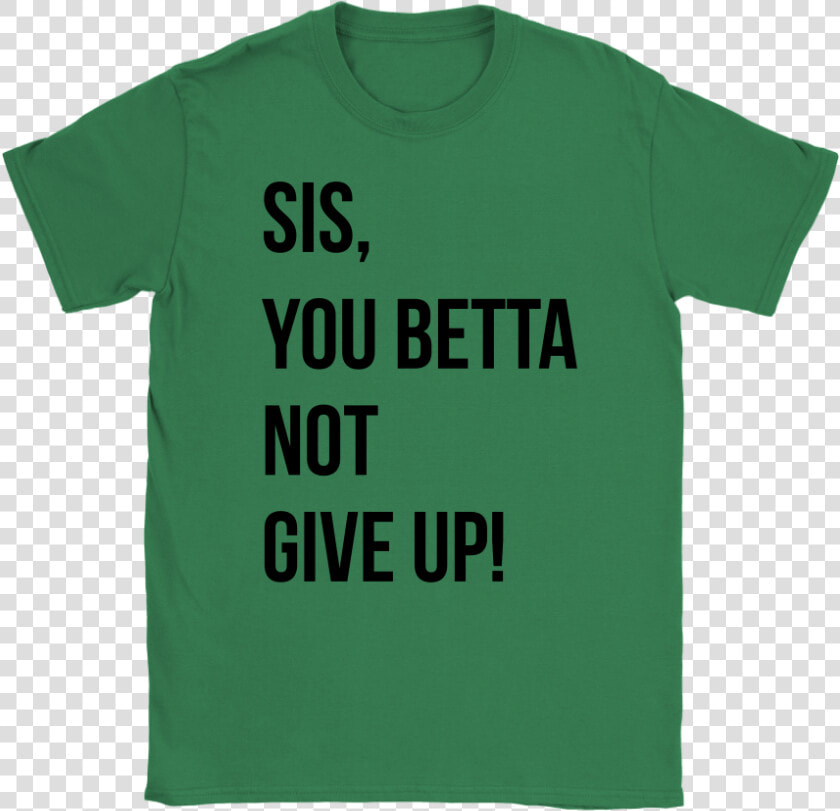 Sis  You Betta Not Give Up Data Image Id   Product Red  HD Png DownloadTransparent PNG