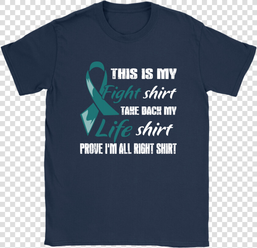 Ovarian Cancer Teal Ribbon My Fight Shirt My Life Shirts   T shirt  HD Png DownloadTransparent PNG