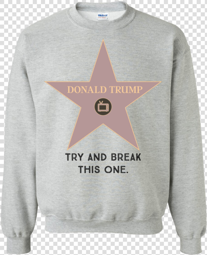 Try And Break This Hollywood Star Donald Trump Pullover  HD Png DownloadTransparent PNG