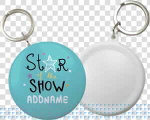 Children S Day Gift Series Star Of The Show Blue Addname   Keychain Button Badge  HD Png Download