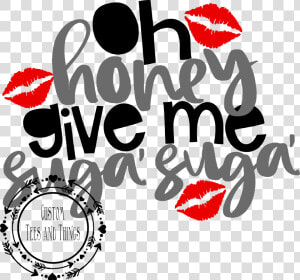 Oh Honey Give Me Suga Suga   تصميم تي شيرت عيد الحب  HD Png Download