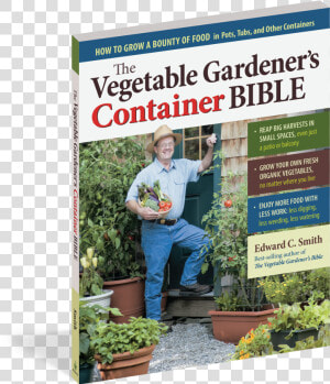 Cover   Vegetable Gardener  39 s Container Bible  HD Png Download