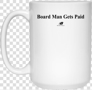 Board Man Gets Paid Mug  HD Png Download
