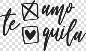 Te Amo Or Tequila  HD Png Download