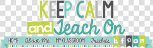 Keep Calm And Teach On   Pinterest  HD Png Download
