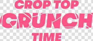 The Crop Top Crunch Time Logo In Bold Pink Writing   Graphic Design  HD Png Download