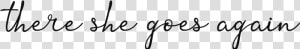 There She Goes Again   Calligraphy  HD Png Download