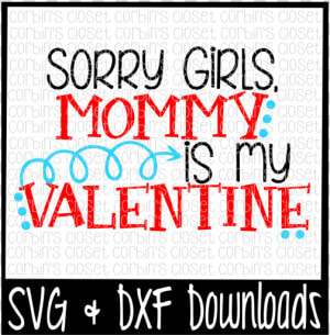 Free Sorry Girls  Mommy Is My Valentine   Valentine   Mommy Be My Valentine Png  Transparent Png