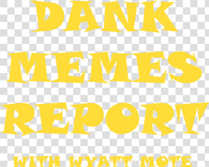 The Dank Memes Report With Wyatt Mote   Poster  HD Png Download