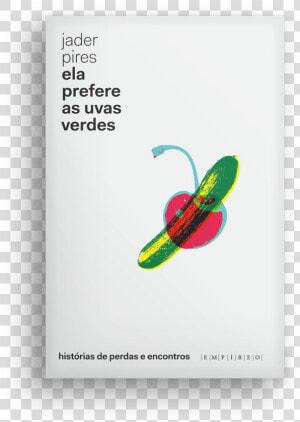 Ela Prefere As Uvas Verdes   Graphic Design  HD Png Download