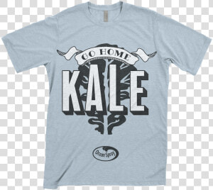 Go Home Kale T shirt   Active Shirt  HD Png Download